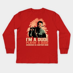 Kirk Lazarus I'm a Dude Playing a Dude Disguised as another Dude Kids Long Sleeve T-Shirt